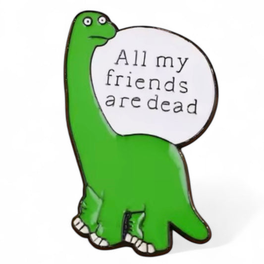 Extinction Pin Badge (All Friends Are Dead)